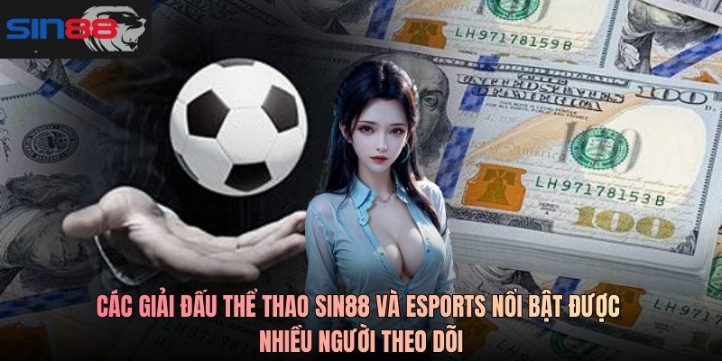 Các giải đấu thể thao SIN88 và eSports nổi bật được nhiều người theo dõi
