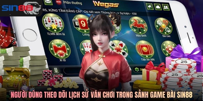 Người dùng theo dõi lịch sử ván chơi trong sảnh game bài SIN88